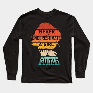 Never Underestimate a Girl with a Guitar Long Sleeve T-Shirt